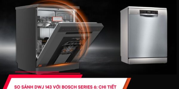 So sánh DWJ 143 với Bosch series 6 [CHI TIẾT] 71