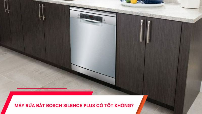 Máy rửa bát Bosch Silence Plus có tốt không? [Review] 5