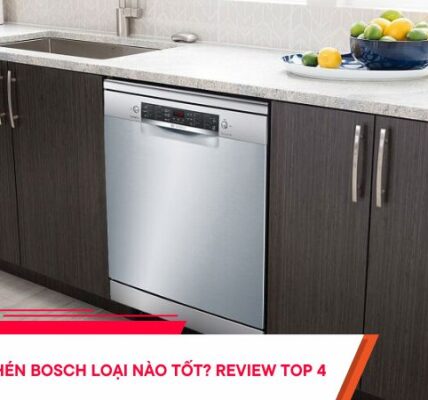 Máy rửa chén Bosch loại nào tốt Review TOP 4